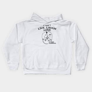 Possum  I can't live laugh love in these conditions, funny possum meme Kids Hoodie